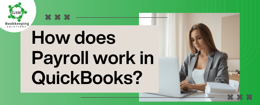 How does Payroll Works in QuickBooks